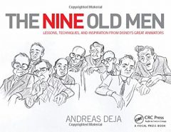 The Nine Old Men: Lessons, Techniques, and Inspiration from Disney’s Great Animators